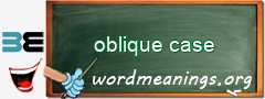 WordMeaning blackboard for oblique case